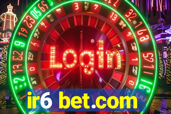 ir6 bet.com